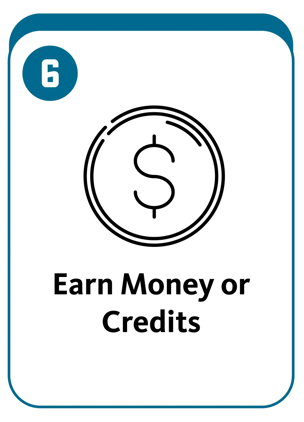 Coin icon with the number 6 and text: Earn Money or Credits